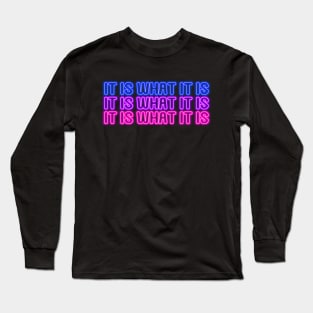 it is what it is #2 triple neon lights Long Sleeve T-Shirt